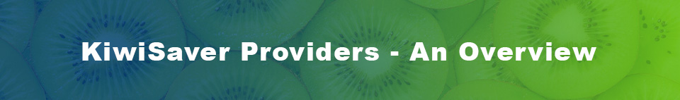 KiwiSaver Providers - Overview